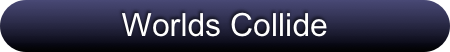 Worlds Collide