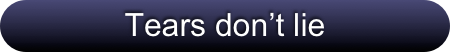 Tears don’t lie